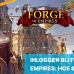 Forge of Empires Inloggen: Hoe log je in bij Forge of Empires?