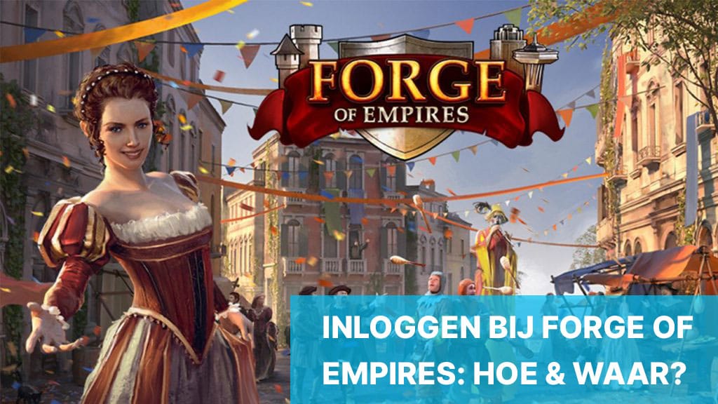 Forge of Empires Inloggen: Hoe log je in bij Forge of Empires?